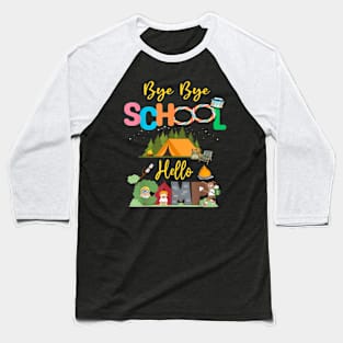 Bye School Hello Camp Last Days Of School Campfire Summer Baseball T-Shirt